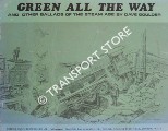 Green All The Way and other ballards of the steam age by GOULDER, Dave